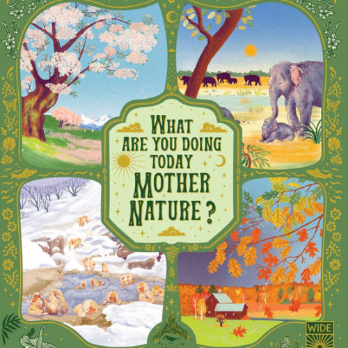 What Are You Doing Today, Mother Nature?: Travel the world with 48 nature stories, for every month of the year (Nature’s Storybook)