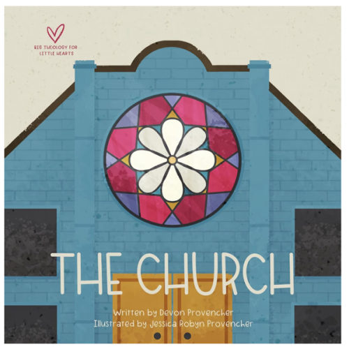 The Church (Big Theology for Little Hearts)
