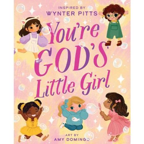 You're God's Little Girl - (For Girls Like You Collection) by Wynter Pitts (Hardcover)