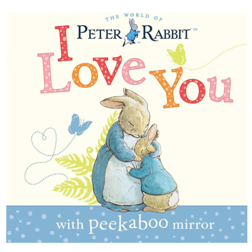 Peter Rabbit, I Love You: with Peekaboo Mirror