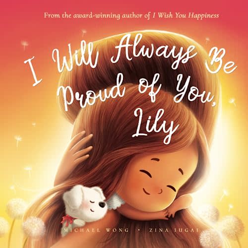 I Will Always Be Proud of You, Lily (The Unconditional Love for Lily Series)