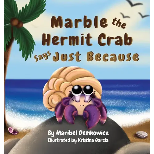 Marble the Hermit Crab: Says Just Because