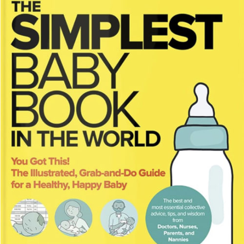The Simplest Baby Book in the World: The Illustrated, Grab-and-Do Guide for a Healthy, Happy Baby