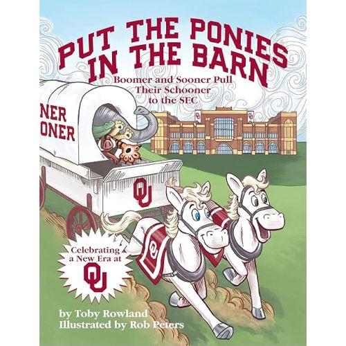 Put The Ponies In The Barn: Boomer and Sooner Pull Their Schooner to the SEC Hardcover – July 2, 2024