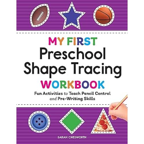 My First Preschool Shape Tracing Workbook: Fun Activities to Teach Pencil Control and Pre-Writing Skills (My First Preschool Skills Workbooks)