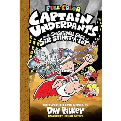 Captain Underpants and the Sensational Saga of Sir Stinks-A-Lot: Color Edition (Captain Underpants #12): From the Creator of Dog Man (12)