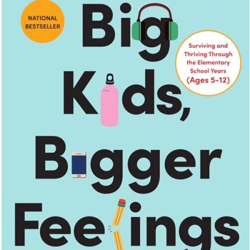 Big Kids, Bigger Feelings: Navigating Defiance, Meltdowns, and Anxiety to Raise Confident, Connected Kids – The National Bestseller on the CEP Method
