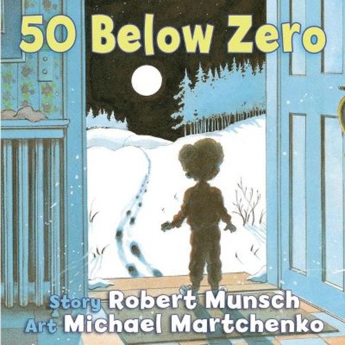 50 Below Zero - (Munsch for Kids) by Robert Munsch (Hardcover)