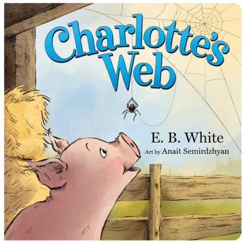Charlotte's Web: The Classic Children’s Story of Barnyard Friendship, Adapted and Illustrated for Babies and Toddlers Ages 0-4
