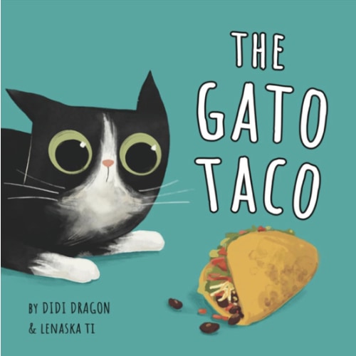 The Gato Taco: A Hilarious, Rhyming, Spanish-Sprinkled Children's Book (Spanglish Bites)