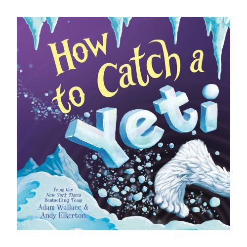 How to Catch a Yeti - by Adam Wallace (Hardcover)