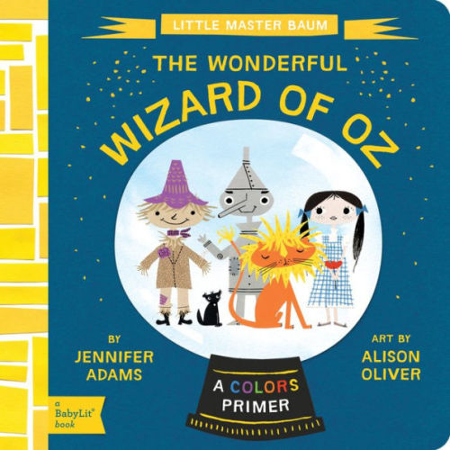 The Wonderful Wizard of Oz: A BabyLit® Colors Primer by Jennifer Adams, Alison Oliver, Board Book | Barnes & Noble®