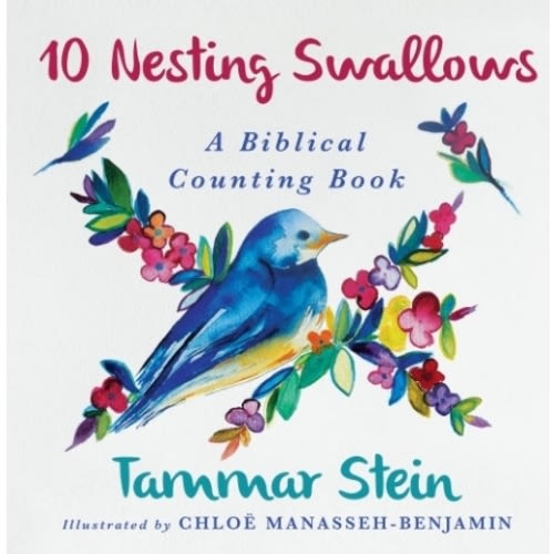 Ten Nesting Swallows: A Biblical Counting Book by Tammar Stein, Chloë Manasseh-Benjamin, Board Book | Barnes & Noble®