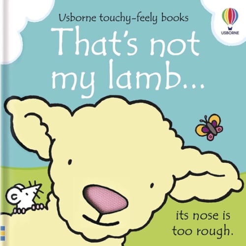 That's not my lamb...: An Interactive, Sensory Touchy-Feely Book Featuring Animals with Tactile Patches for Babies and Toddlers - Great for Easter Baskets (THAT'S NOT MY�)