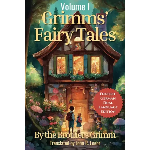 Grimms' Fairy Tales: English - German Dual Language Edition: Volume I