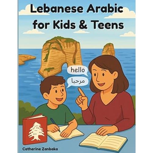 Lebanese Arabic for Kids & Teens: 5-Week Daily Phrasebook for Real Conversational Practice: Learn Lebanese Dialect with 375 Phrases — Family-Friendly, Easy Daily Lessons, Created by a Lebanese Mom