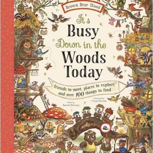It's Busy Down in the Woods Today: Friends to Meet, Places to Explore, and Over 100 Things to Find (Brown Bear Wood)