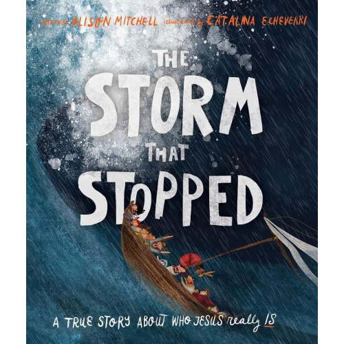 Tales That Tell the Truth The Storm That Stopped Storybook: A True Story about Who Jesus Really Is, (Hardcover)