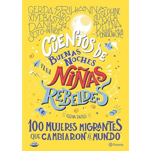 Cuentos de buenas noches para niñas rebeldes 3: 100 mujeres migrantes que cambiaron al mundo: 100 mujeres migrantes que cambiaron el mundo Paperback – December 15, 2020