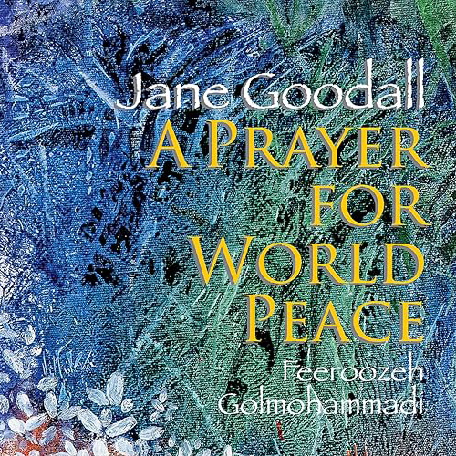 Prayer for World Peace by Jane Goodall