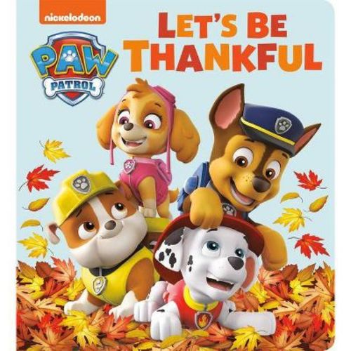Let's Be Thankful (Paw Patrol) - by Tex Huntley (Board Book)