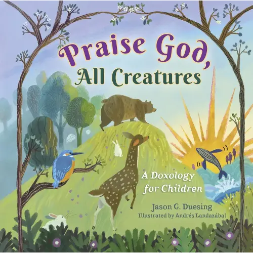 Praise God, All Creatures: A Doxology for Children
