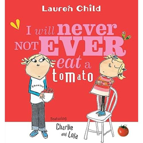 I Will Never Not Ever Eat a Tomato (Charlie and Lola)