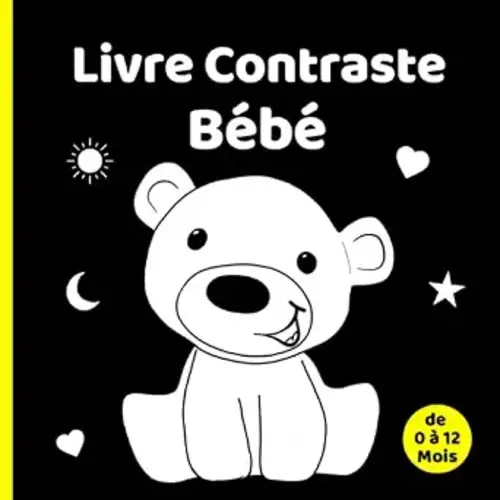 Livre Contraste Bébé: Mon Premier Imagier Noir et Blanc pour les Petits Enfants de 0 à 12 Mois | Stimulation Visuelle et Éducation Sensorielle pour les Nouveaux-nés (French Edition)