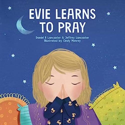 Evie Learns to Pray: A Childrens Book About Jesus and Prayer (Powerful Kids in the War Room)