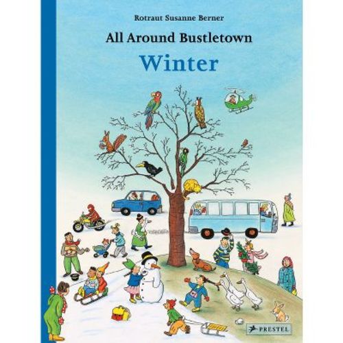 All Around Bustletown: Winter - by Rotraut Susanne Berner (Board Book)