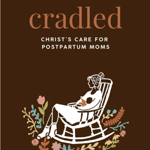 Cradled: Christ's Care for Postpartum Moms