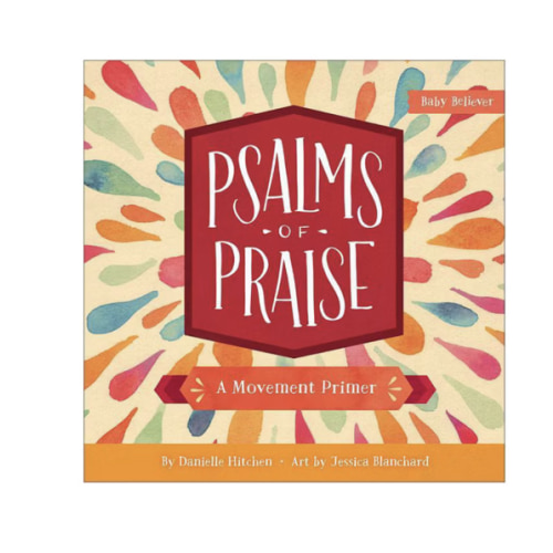 Psalms of Praise: A Movement Primer (Baby Believer)