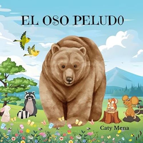 EL OSO PELUDO: Libro infantil ilustrado sobre la unidad, la amabilidad y los buenos amigos. (Libros para niños en español | Cuentos e Historias | ... Divertidos | Edad 0-8 años) (Spanish Edition)