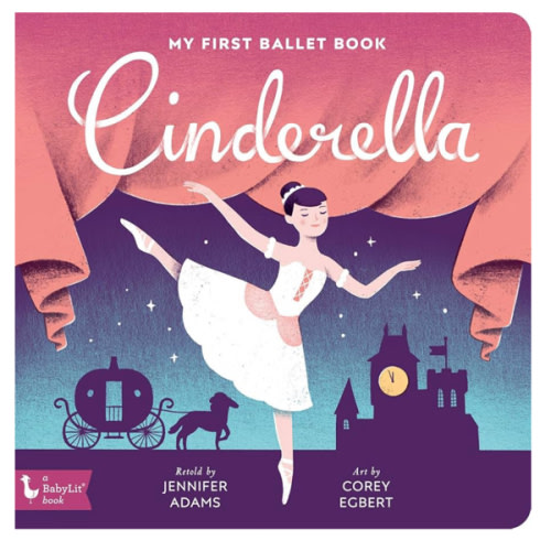 Cinderella: My First Ballet Book (BabyLit Classics)