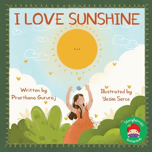 I Love Sunshine: A Joyful Celebration of Sunshine, Friendship, and Play!