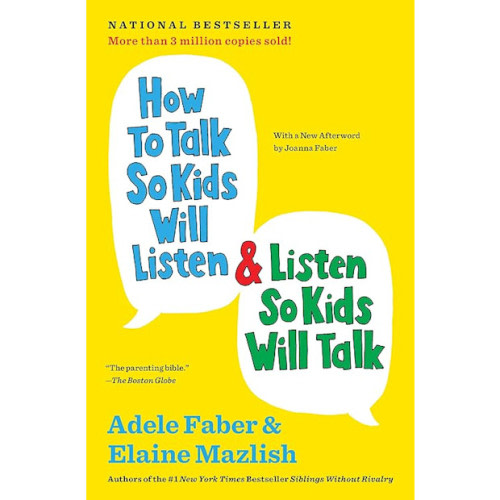 How to Talk So Kids Will Listen & Listen So Kids Will Talk (The How To Talk Series)