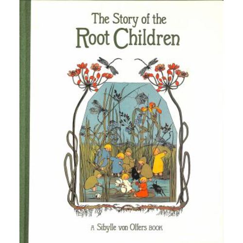The Story of the Root Children book by Sibylle von Olfers: 9781782506911