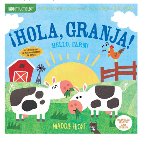 Indestructibles: ¡Hola, granja! / Hello, Farm!: Chew Proof · Rip Proof · Nontoxic · 100% Washable (Book for Babies, Newborn Books, Safe to Chew) (Spanish Edition)