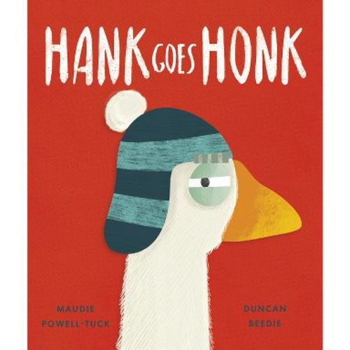 Hank Goes Honk - by Maudie Powell-Tuck (Hardcover)