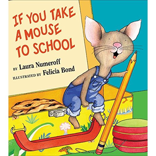 If You Take a Mouse to School: A Silly Circular Story About a Mouses First Day of School and New Classroom Adventures