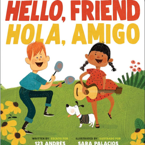 Hello, Friend / Hola, Amigo (Scholastic Bilingual) by 123 123 Andres, Sara Palacios, Board Book | Barnes & Noble®
