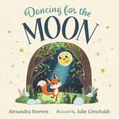 Dancing for the Moon: A Rhyming Bedtime Book for Children About a Fox Who Loves to Dance in the Moonlight (Toddler & Baby Book for Ages 0-3 | 1, 2 & 3 Year Olds)