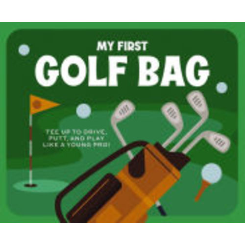 My First Golf Bag: Tee Up to Drive, Putt, and Play like a Young Pro! by Applesauce Press, Other Format | Barnes & Noble®