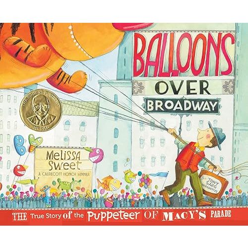 Balloons Over Broadway: The Inspiring True Story of the Puppeteer of Macy's Thanksgiving Day Parade Hardcover – Picture Book, November 1, 2011