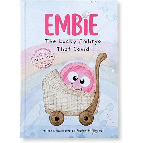 Embie, The Lucky Embryo That Could: A Mom+Mom IVF Story