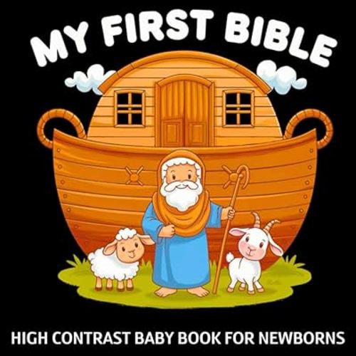 My first Bible, High Contrast Baby Book for Newborns 0-12 Months: Simple Black and White Bible Themes Pictures to Develop Infant Eyesight | Visual Sensory Stimulation Gift for New Baby