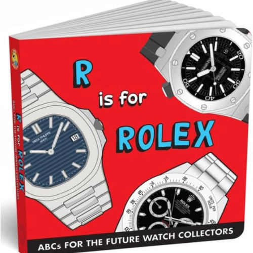 R is for Rolex – ABCs for Future Watch Collectors | Toddler Board Book Teaching Letters Through Luxury Watches & Timepieces | Alphabet Book & Gift for Watch Lovers, Kids & Dads by Diaper Book Club
