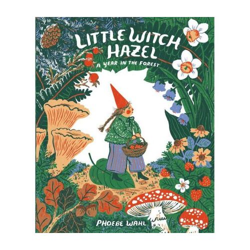 Little Witch Hazel - by Phoebe Wahl (Hardcover)