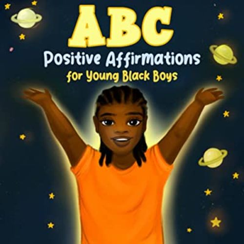 ABC Positive Affirmations for Young Black Boys: Encouraging Words and Affirmations to Inspire Boys and Remind Them of Their Inner Strength, Power, and ... | African American Children Books)