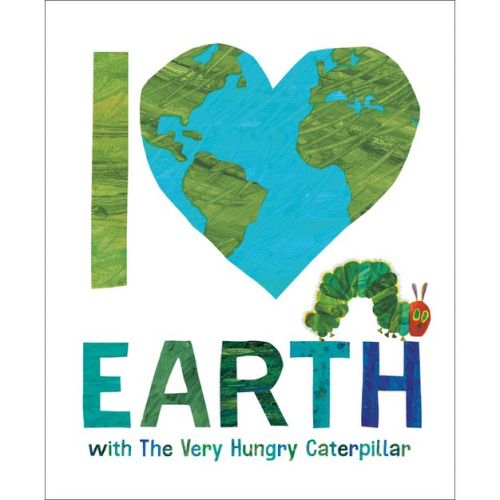 I Love Earth with the Very Hungry Caterpillar - by Eric Carle (Hardcover)